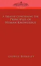 A Treatise Concerning the Principles of Human Knowledge - George Berkeley