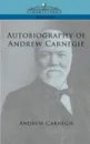 Autobiography of Andrew Carnegie - Andrew Carnegie