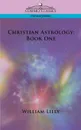 Christian Astrology. Book One - William Lilly