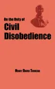 On the Duty of Civil Disobedience - Thoreau.s Classic Essay - Henry David Thoreau
