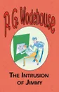 The Intrusion of Jimmy - From the Manor Wodehouse Collection, a selection from the early works of P. G. Wodehouse - P. G. Wodehouse