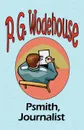 Psmith, Journalist - From the Manor Wodehouse Collection, a selection from the early works of P. G. Wodehouse - P. G. Wodehouse