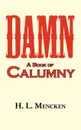 Damn. a Book of Calumny - H. L. Mencken