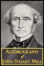 The Autobiography of John Stuart Mill - John Stuart Mill
