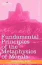 Fundamental Principles of the Metaphysics of Morals - И. Кант, Thomas Kingsmill Abbott