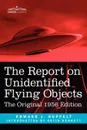 The Report on Unidentified Flying Objects. The Original 1956 Edition - Edward J. Ruppelt