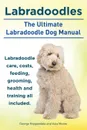 Labradoodles. the Ultimate Labradoodle Dog Manual. Labradoodle Care, Costs, Feeding, Grooming, Health and Training All Included. - George Hoppendale, Asia Moore