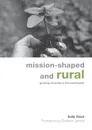 Mission-Shaped and Rural. Growing Churches in the Countryside - Sally Gaze