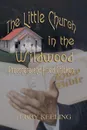 The Little Church in the Wildwood. Preachers and Fried Chicken - Terry Keeling