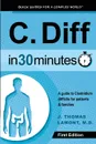 C. Diff In 30 Minutes. A guide to Clostridium difficile for patients and families - J. Thomas Lamont