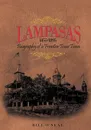 Lampasas 1855-1895. Biography of a Frontier City - Bill O'Neal