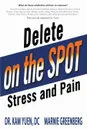 Delete Pain and Stress On the Spot - Kam Yuen, Marnie Greenberg