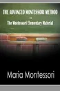 The Advanced Montessori Method - The Montessori Elementary Material - Maria Montessori