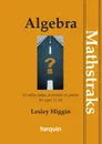 Algebra - Mathtraks. Creative Tasks, Activities . Games for Ages 11-14 - Lesley Higgin