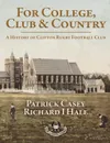 For College, Club and Country - A History of Clifton Rugby Club - Patrick Casey, Richard Hale