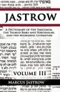 A Dictionary of the Targumim, the Talmud Babli and Yerushalmi, and the Midrashic Literature, Volume III - Marcus Jastrow