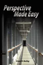 Perspective Made Easy - Ernest R. Norling