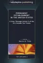 Permanent Establishment in the United States. A View Through Article V of the U.S.-Canada Tax Treaty - Martin B. Tittle