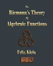 On Riemann.s Theory Of Algebraic Functions - Felix Klein, Frances Hardcastle