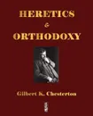 Heretics and Orthodoxy - Гилберт Честертон