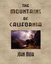 The Mountains of California - Illustrated - John Muir
