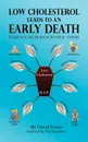 Low Cholesterol Leads to an Early Death - Evidence from 101 Scientific Papers - David Evans