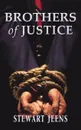 Brothers of Justice - Stewart Jeens