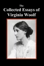 The Collected Essays of Virginia Woolf - Virginia Woolf