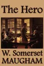 The Hero - W. Somerset Maugham