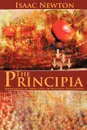 The Principia. Mathematical Principles of Natural Philosophy - Isaac Newton