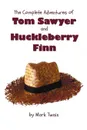 The Complete Adventures of Tom Sawyer and Huckleberry Finn (Unabridged . Illustrated) - The Adventures of Tom Sawyer, Adventures of Huckleberry Finn, - Mark Twain