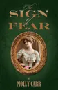 The Sign of Fear - The Adventures of Mrs.Watson with a Supporting Cast Including Sherlock Holmes, Dr.Watson and Moriarty - Molly Carr