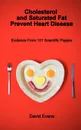 Cholesterol and Saturated Fat Prevent Heart Disease - Evidence from 101 Scientific Papers - David Evans
