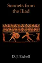 Sonnets from the Iliad - D. J. Etchell