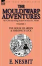 The Collected Young Readers Fiction of E. Nesbit-Volume 3. The Mouldiwarp Adventures-The House of Arden . Harding.s Luck - E. Nesbit