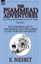 The Collected Young Readers Fiction of E. Nesbit-Volume 1. The Psammead Adventures-Five Children and It, The Phoenix and the Carpet . The Story of the Amulet - E. Nesbit