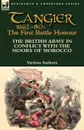 Tangier 1662-80. The First Battle Honour-The British Army in Conflict With the Moors of Morocco - Various Authors