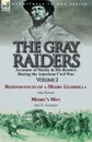 The Gray Raiders-Volume 2. Accounts of Mosby . His Raiders During the American Civil War-Reminiscences of a Mosby Guerrilla by John Munson . Mosby.s Men by John H. Alexander - John Munson, John H. Alexander