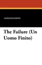 The Failure (Un Uomo Finito) - Giovanni Papini, Virginia Pope