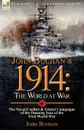John Buchan.s 1914. the World at War-The Naval Conflict . Global Campaigns of the Opening Year of the First World War - John Buchan