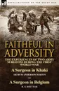 Faithful in Adversity. The Experiences of Two Army Surgeons During the First World War-A Surgeon in Khaki by Arthur Anderson Martin . a Surge - Arthur Anderson Martin, H. S. Souttar