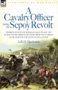 A   Cavalry Officer During the Sepoy Revolt - Experiences with the 3rd Bengal Light Cavalry, the Guides and Sikh Irregular Cavalry from the Outbreak O - A. R. D. MacKenzie