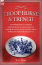 TROOP, HORSE . TRENCH - THE EXPERIENCES OF A BRITISH LIFEGUARDSMAN OF THE HOUSEHOLD CAVALRY FIGHTING ON THE WESTERN FRONT DURING THE FIRST WORLD WAR 1914-18 - R. A. LLOYD