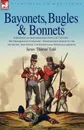 Bayonets, Bugles . Bonnets - Experiences of Hard Soldiering with the 71st Foot - The Highland Light Infantry - Through Many Battles of the Napoleonic - James 'Thomas' Todd