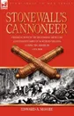 Stonewall.s Cannoneer. Experiences with the Rockbridge Artillery, Confederate Army of Northern Virginia, During the American Civil War - Edward A. Moore