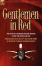 Gentlemen in Red. Two Accounts of British Infantry Officers During the Peninsular War--Recollections of an Old 52nd Man . an Officer of - John Dobbs, Robert Knowles