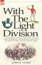 With the Light Division. the Experiences of an Officer of the 43rd Light Infantry in the Peninsula and South of France During the Napoleonic Wars - John H. Cooke