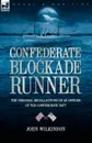 Confederate Blockade Runner. the Personal Recollections of an Officer of the Confederate Navy - John Wilkinson