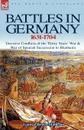 Battles in Germany 1631-1704. Decisive Conflicts of the Thirty Years War . War of Spanish Succession to Blenheim - George Bruce Malleson