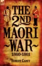The 2nd Maori War. 1860-1861 - Robert Carey